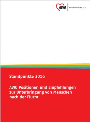 AWO Positionen und Empfehlungen zur Unterbringung von Menschen nach der Flucht.